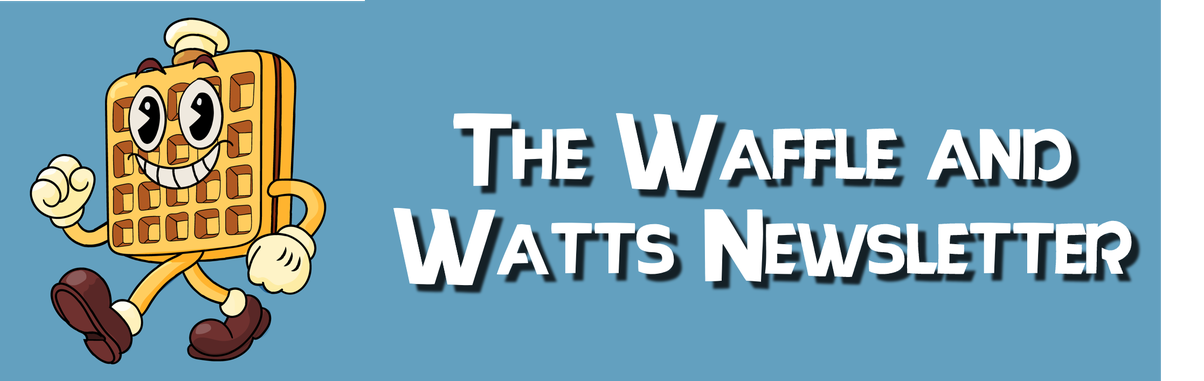 Waffle and Watts newsletter